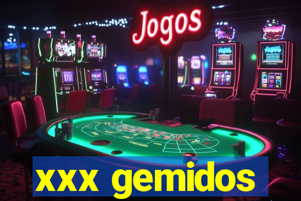 xxx gemidos